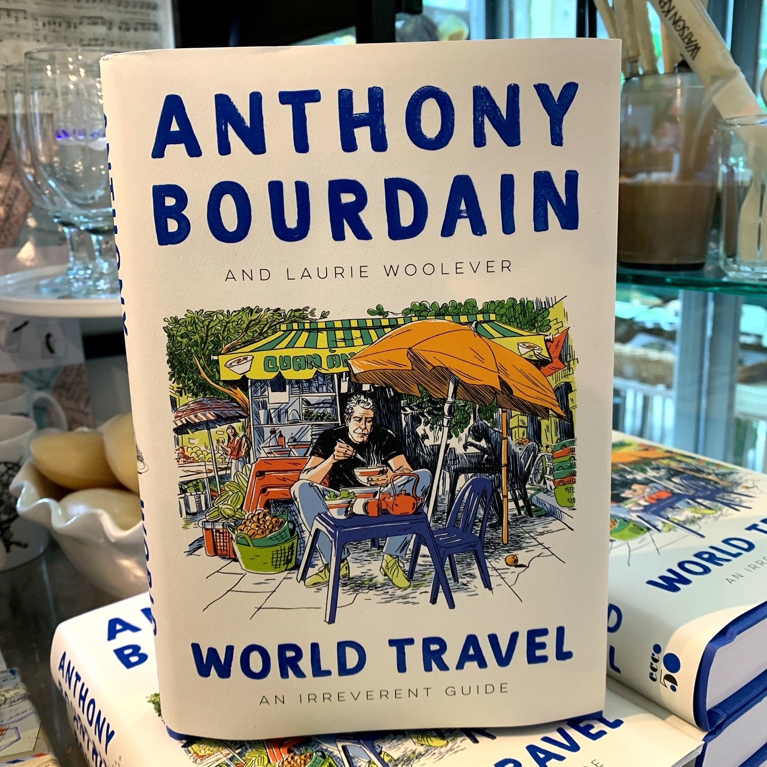 World Travel: An Irreverent Guide by Anthony Bourdain